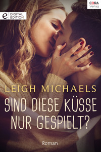 Sind diese Küsse nur gespielt? - Leigh Michaels - E-Book
