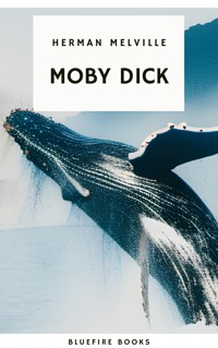 Moby Dick: The Epic Tale of Man, Sea, and Whale - Herman Melville. - E-Book