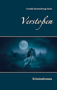Verstoßen - Cornelia Braunschweig-Hasse - E-Book