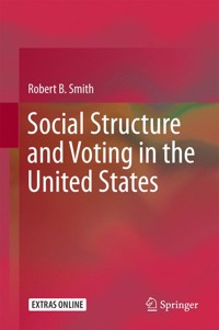 Social Structure and Voting in the United States - Robert B Smith - E-Book