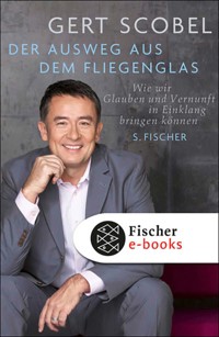 Der Ausweg aus dem Fliegenglas - Gert Scobel - E-Book