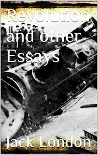 Revolution and Other Essays - Jack  London - E-Book