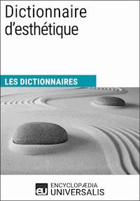 Dictionnaire d'esthétique - Encyclopaedia Universalis - E-Book