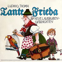 Tante Frieda - Neue Lausbubengeschichten - Ludwig Thoma - Hörbuch