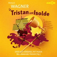Oper und Ballet als Hörspiel mit Musik, Folge 13: Tristan und Isolde (ungekürzt) - Richard Wagner - Hörbuch