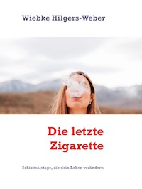 Die letzte Zigarette - Wiebke Hilgers-Weber - E-Book