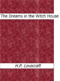 The Dreams in the Witch House - H. P. Lovecraft - E-Book