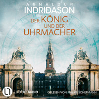 Der König und der Uhrmacher - Historische Romane von Arnaldur Indriðason, Teil 1 (Ungekürzt) - Arnaldur Indridason - Hörbuch
