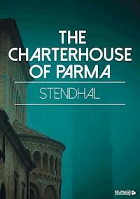 The Charterhouse of Parma - - Stendhal - E-Book