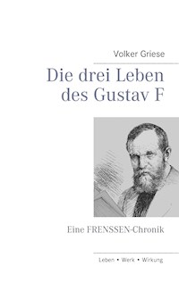 Die drei Leben des Gustav F - Volker Griese - E-Book