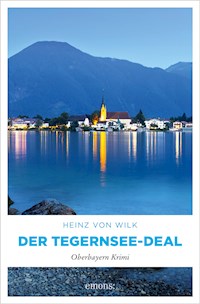 Der Tegernsee-Deal - Heinz von Wilk - E-Book