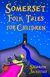 Somerset Folk Tales for Children - Sharon Jacksties - E-Book