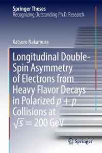 Longitudinal Double-Spin Asymmetry of Electrons from Heavy Flavor Decays in Polarized p + p Collisions at √s = 200 GeV -  - E-Book