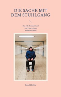 Die Sache mit dem Stuhlgang - Ronald Keller - E-Book