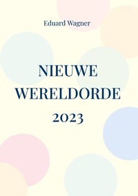 Nieuwe Wereldorde 2023 - Eduard Wagner - E-Book