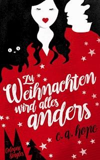 Zu Weihnachten wird alles anders - C. A. Hope - E-Book