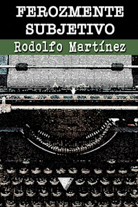 Ferozmente subjetivo - Rodolfo Martínez - E-Book