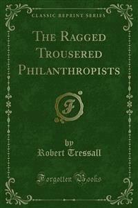 The Ragged Trousered Philanthropists - Robert Tressall - E-Book