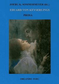 Eduard von Keyserlings Prosa. Ausgewählte Werke I - Eduard von Keyserling - E-Book