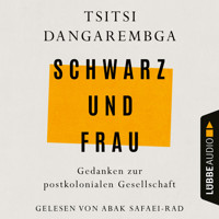 Schwarz und Frau - Gedanken zur postkolonialen Gesellschaft (Ungekürzt) - Tsitsi Dangarembga - Hörbuch
