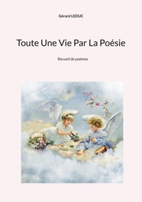 Toute Une Vie Par La Poésie - Gérard Leduc - E-Book