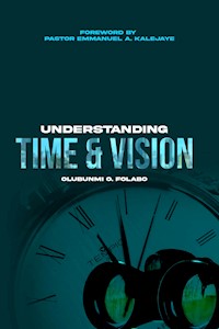 Understanding Time & Vision - Olubunmi O. Folabo - E-Book