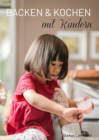 Backen & Kochen mit Kindern - Stefan Leinauer - E-Book