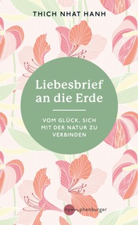 Liebesbrief an die Erde - Thich Nhat Hanh - E-Book