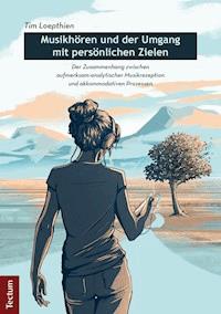 Musikhören und der Umgang mit persönlichen Zielen - Tim Loepthien - E-Book
