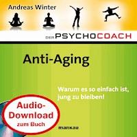 Starthilfe-Hörbuch-Download zum Buch Der Psychocoach 6: "Anti-Aging" - Andreas Winter - Hörbuch