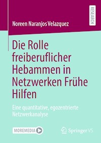 Die Rolle freiberuflicher Hebammen in Netzwerken Frühe Hilfen - Noreen Naranjos Velazquez - E-Book