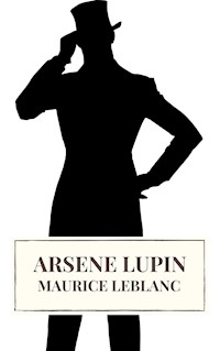 Arsene Lupin - Leblanc Maurice - E-Book