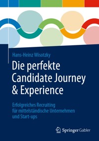 Die perfekte Candidate Journey & Experience - Hans-Heinz Wisotzky - E-Book