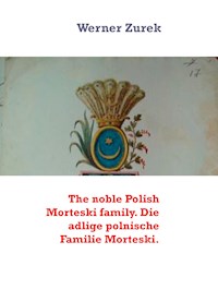 The noble Polish Morteski family. Die adlige polnische Familie Morteski. - Werner Zurek - E-Book