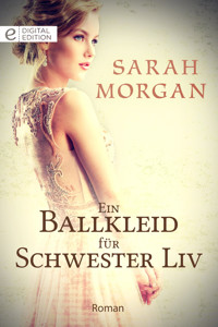 Ein Ballkleid für Schwester Liv - Sarah Morgan - E-Book