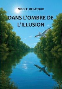 Dans l'ombre de l'illusion - Nicole Delatour - E-Book