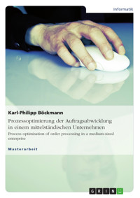 Prozessoptimierung der Auftragsabwicklung in einem mittelständischen Unternehmen - Karl-Philipp Böckmann - E-Book