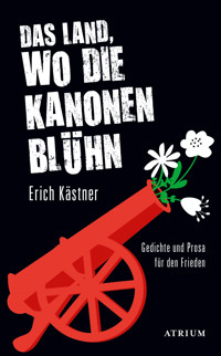 Das Land, wo die Kanonen blühn - Kästner Erich - E-Book