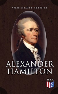 Alexander Hamilton - Allan McLane Hamilton - E-Book