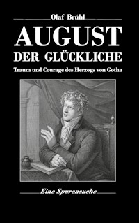 August der Glückliche - Olaf Brühl - E-Book