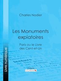 Les Monuments expiatoires - Ligaran - E-Book