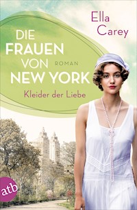 Die Frauen von New York – Kleider der Liebe - Ella Carey - E-Book