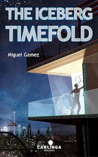The Iceberg Timefold - Miguel Gámez - E-Book