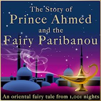 The story of Prince Ahmed and the fairy Paribanou - Andrew Lang - Hörbuch