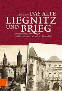 Das alte Liegnitz und Brieg - Klaus Garber - E-Book