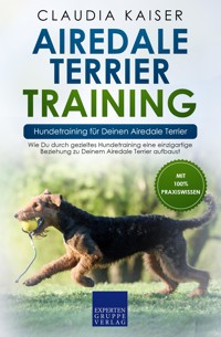 Airedale Terrier Training – Hundetraining für Deinen Airedale Terrier - Claudia Kaiser - E-Book