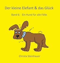 Der kleine Elefant & das Glück - Christa Steinhauer - E-Book