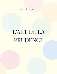 L'Art de la Prudence - Gracián Baltasar - E-Book