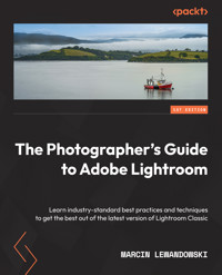 The Photographer's Guide to Adobe Lightroom - Marcin Lewandowski - E-Book