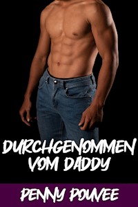Durchgenommen vom Daddy - Penny Pouvee - E-Book